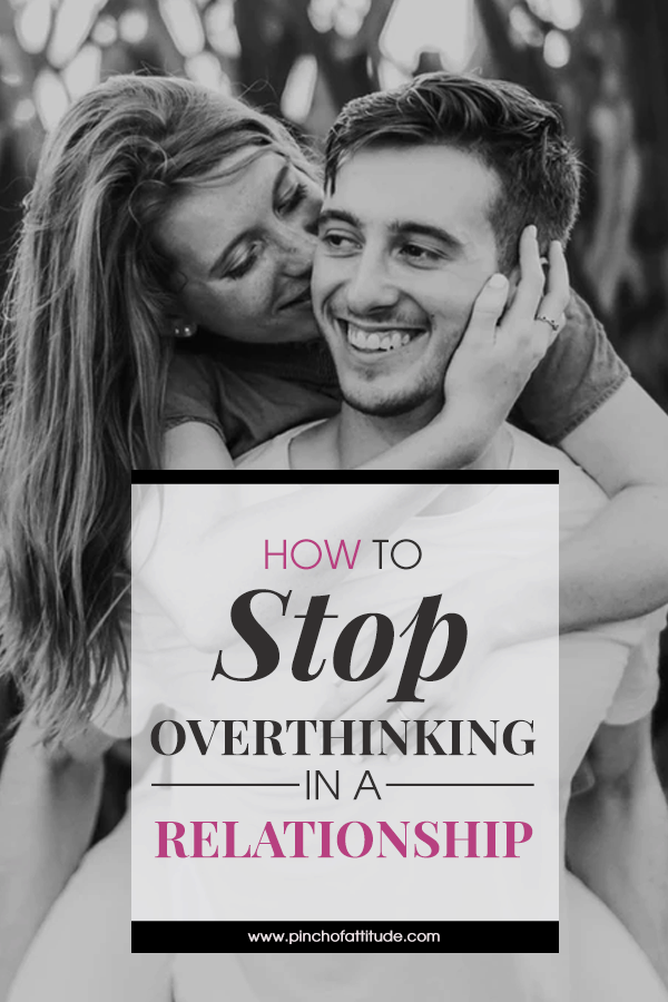 10 Tips On How To Stop Overthinking In A Relationship 