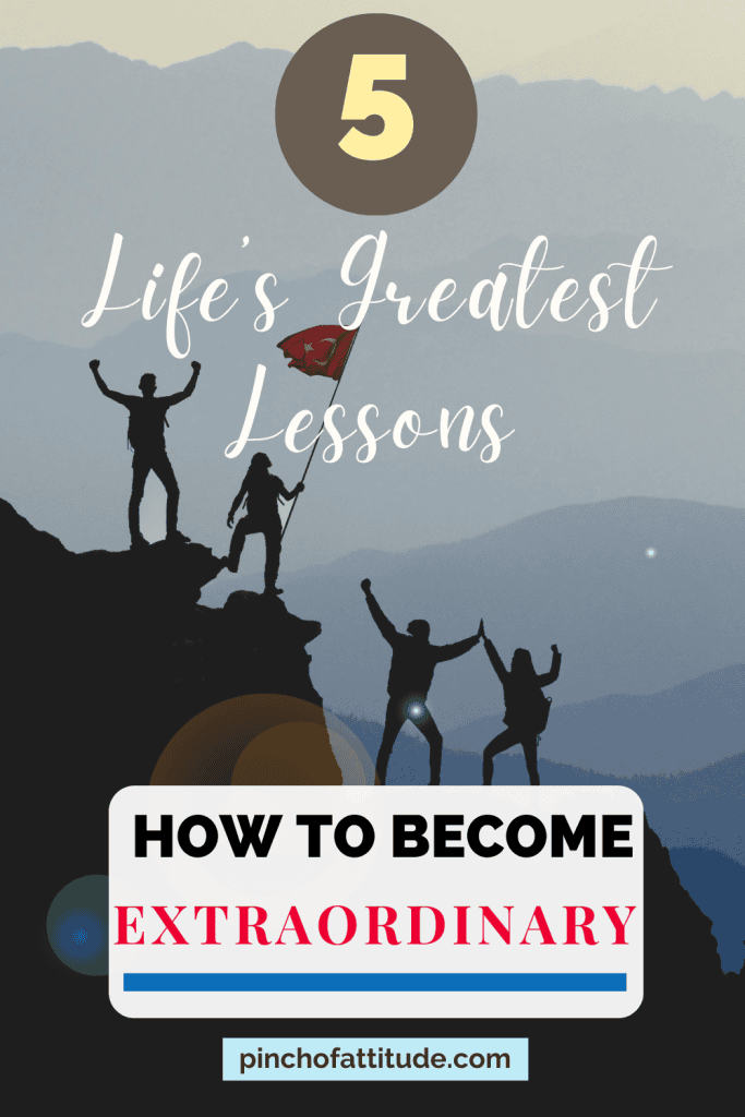 Pinterest Pin with the title: "5 Life's Greatest Lessons: How To Become Extraordinary" with a silhouette of 4 mountain climbers reaching the peak and one holding a red flag in the background