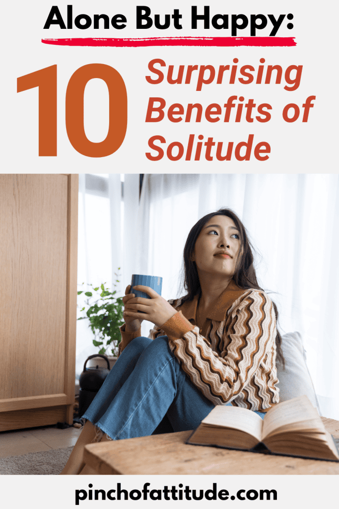 Pinterest - Pin with title "Alone But Happy: 10 Surprising Benefits of Solitude" showing a woman sitting  and holding a cup of tea and a book on a table in her room.