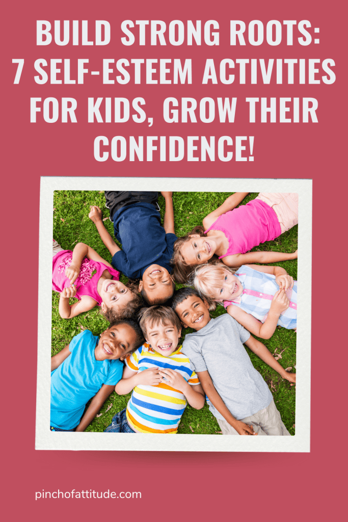 Pinterest Pin with a title: "Build strong roots: 7 self-esteem activities for kids, grow their confidence!" and background showing 7 kids laying in the grass field smiling happily