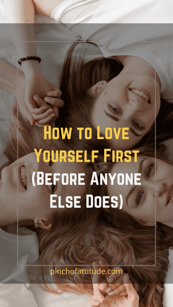 Pinterest - Pin with title "How to Love Yourself First (Before Anyone Else Does)" showing a group of smiling women lying on their backs, viewed from above.