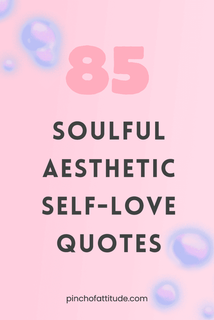 Pinterest - Pin with title "85 Soulful Aesthetic Self-Love Quotes" showing simple pink text on a pink background with soft, floating bubbles.