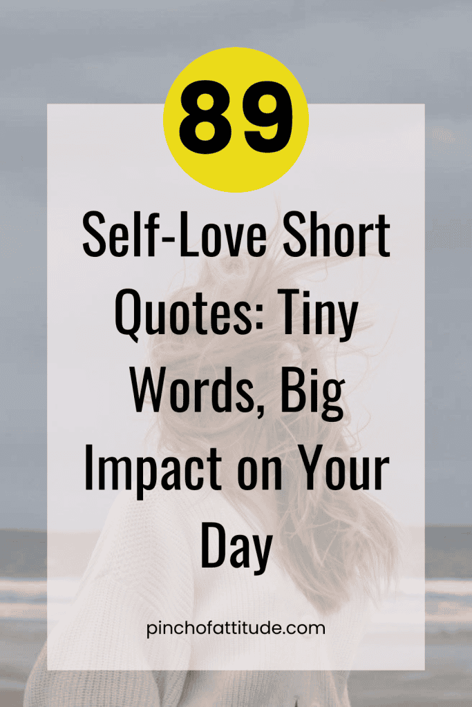 Pinterest - Pin with title "89 Self-Love Short Quotes: Tiny Words, Big Impact on Your Day" showing a person with windswept hair standing by the ocean, with a soft, muted background.