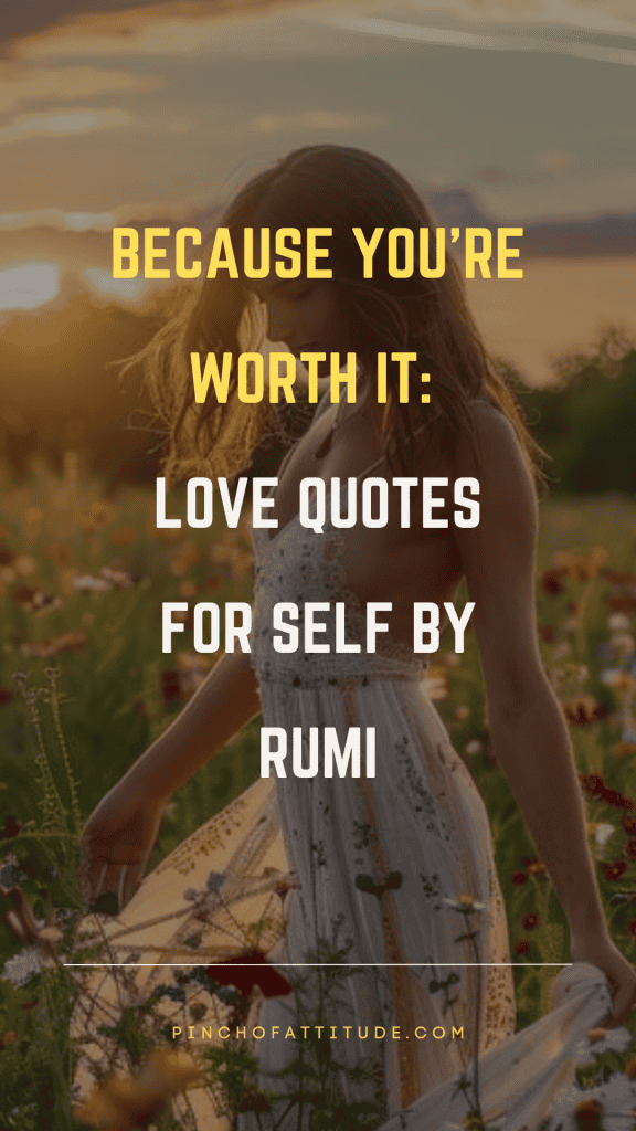 Pinterest - Pin with title "Because You’re Worth It: Love Quotes For Self By Rumi" showing a woman in a field of colorful wildflowers at sunset.