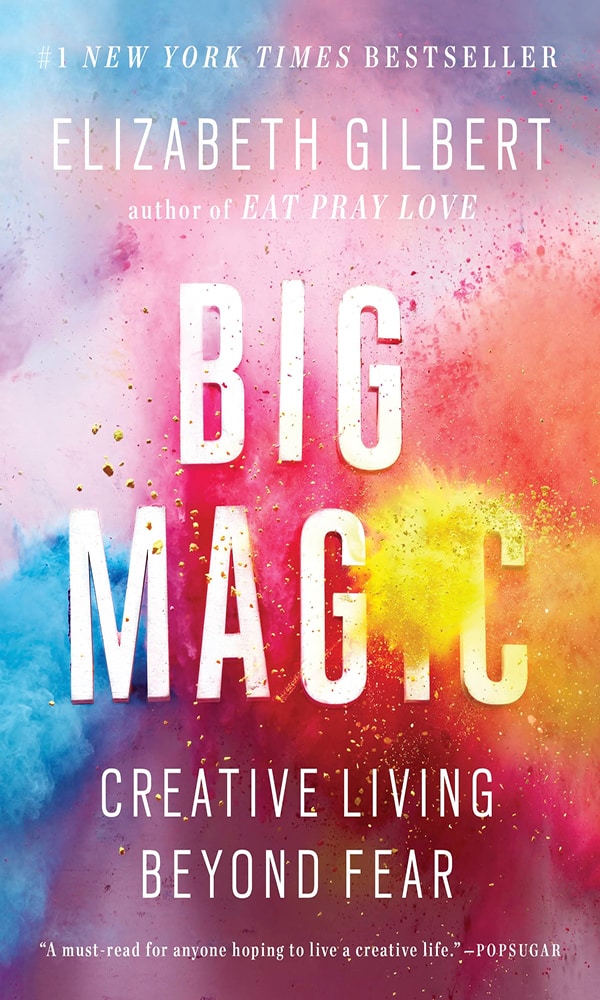 "Big magic" by Elizabeth Gilbert