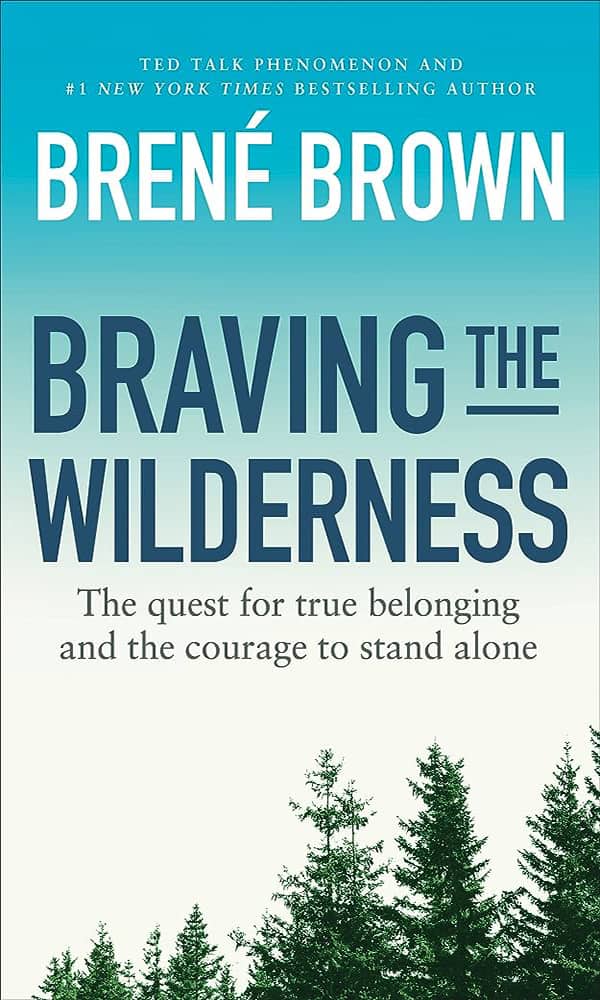 "Braving the wilderness" by Brené Brown