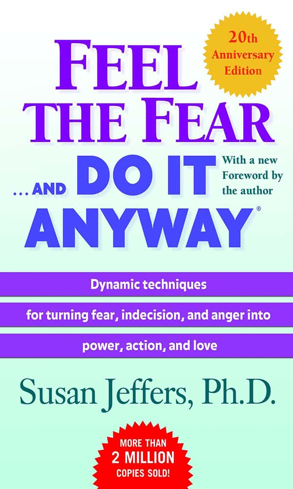 "Feel the Fear and Do It Anyway" by Susan Jeffers