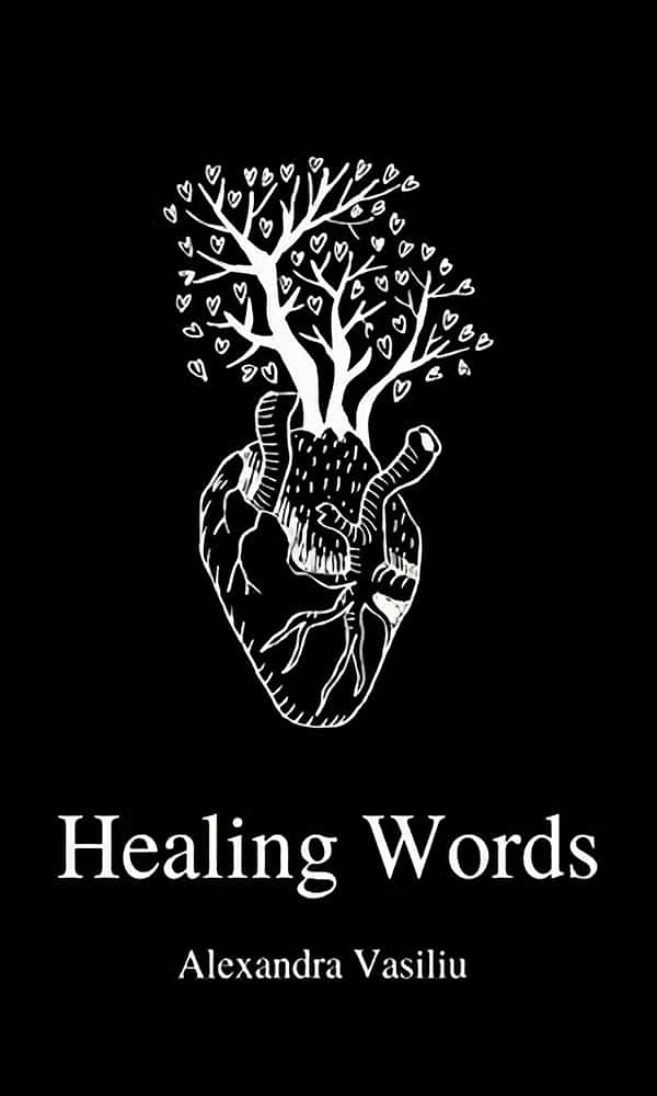 "Healing Words: A Poetry Collection for Broken Hearts" by Alexandra Vasiliu
