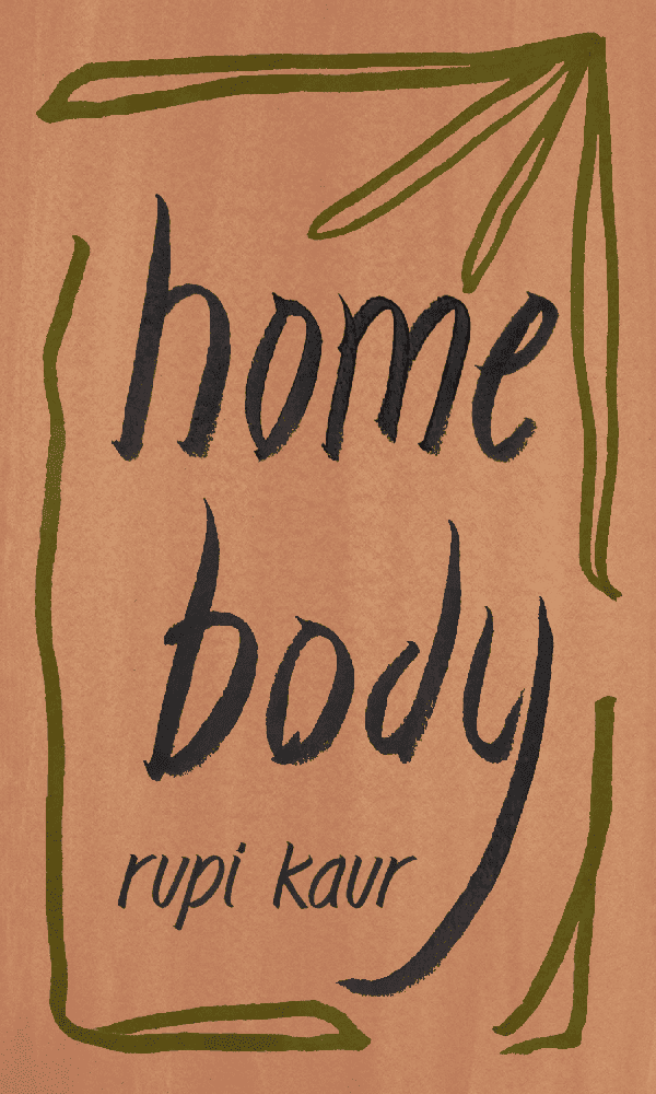 "Home Body" by Rupi Kaur