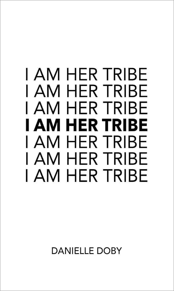 "I Am Her Tribe" by Danielle Doby