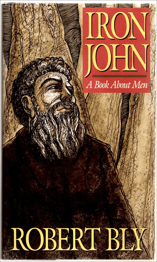 "Iron John: A Book About Men" by Robert Bly