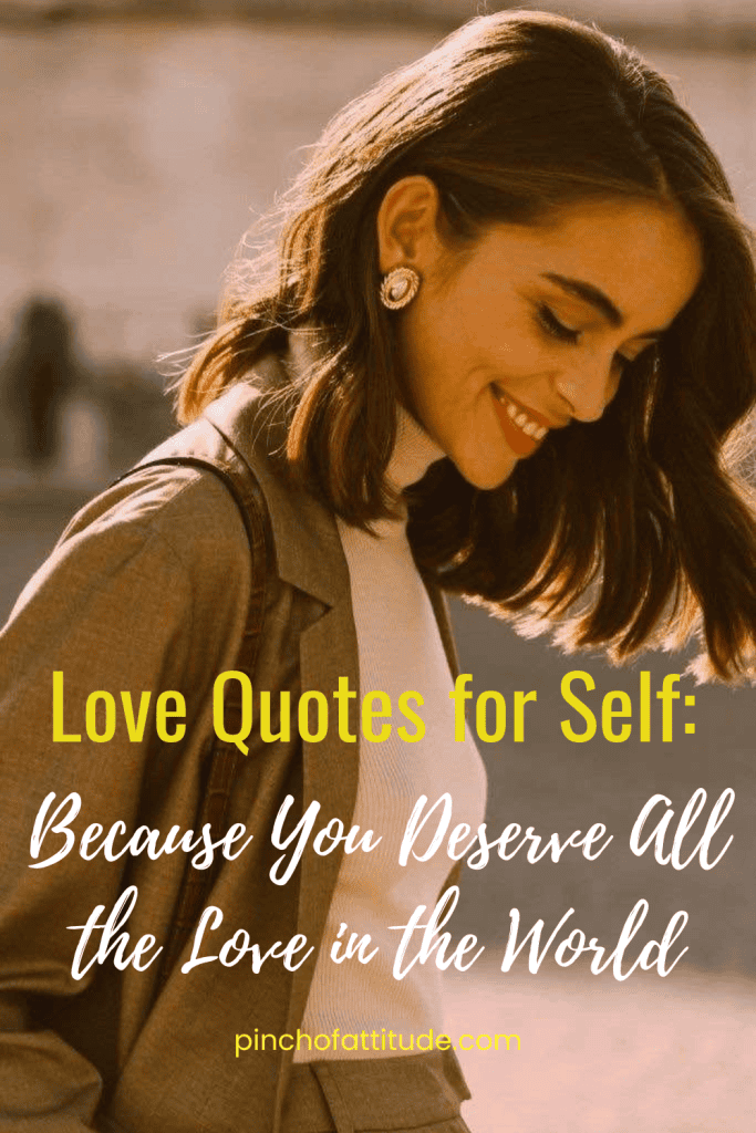 Pinterest - Pin with title "Love Quotes for Self: Because You Deserve All the Love in the World" showing a woman smiling and looking down, wearing a brown jacket with short hair.