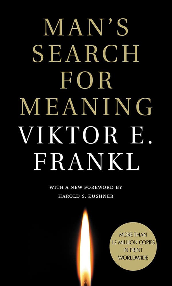"Man's Search for Meaning" by Viktor E. Frankl