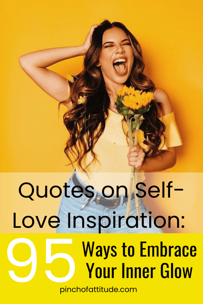 Pinterest - Pin with title "Quotes on Self-Love Inspiration: 95 Ways to Embrace Your Inner Glow" showing a joyful woman holding sunflowers, wearing a yellow top, against a bright yellow background.