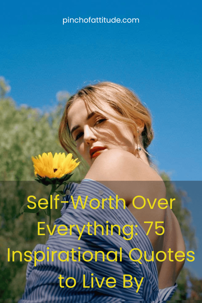 Pinterest - Pin with title "Self-Worth Over Everything: 75 Inspirational Quotes to Live By" showing a woman outdoors holding a sunflower, with blue sky and greenery in the background.