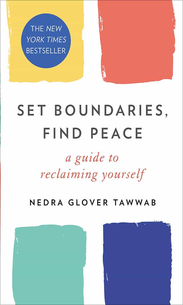 "Set boundaries, find peace: A guide to reclaiming yourself" by Nedra Glover Tawwab