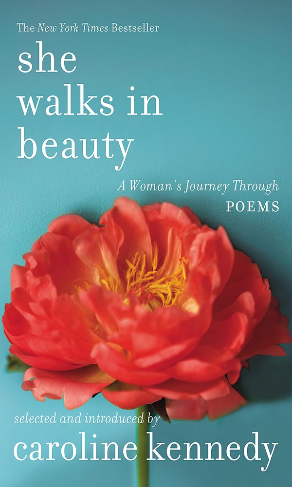 "She Walks in Beauty: A Woman's Journey Through Poems" by Caroline Kennedy 