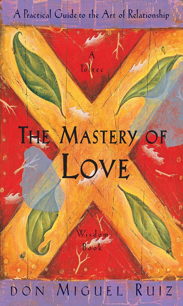 "The Mastery of Love" by Don Miguel Ruiz