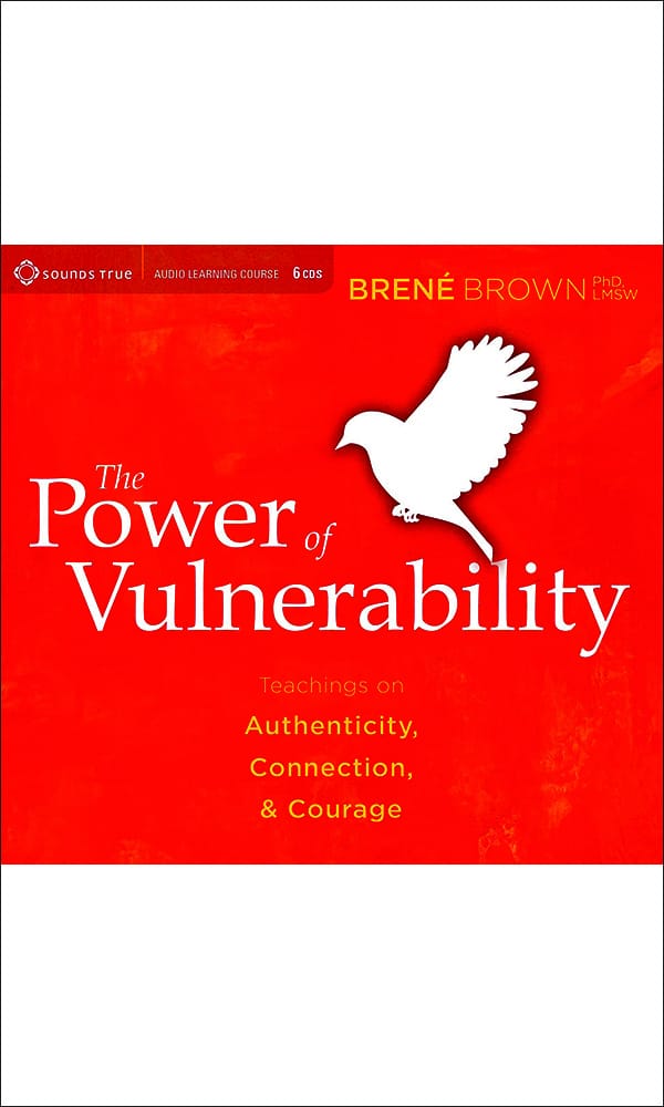 "The Power of Vulnerability" by Brené Brown