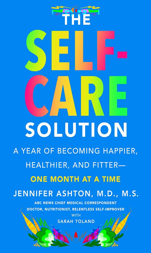 "The self-care solution" by Jennifer Ashton, M.D., M.S.
