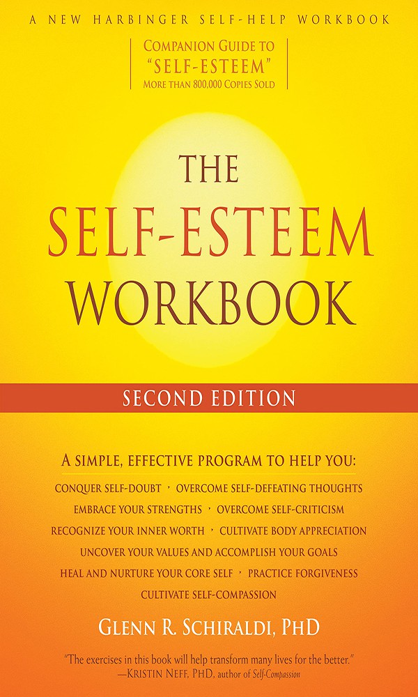 "The Self-Esteem Workbook" by Glenn R. Schiraldi