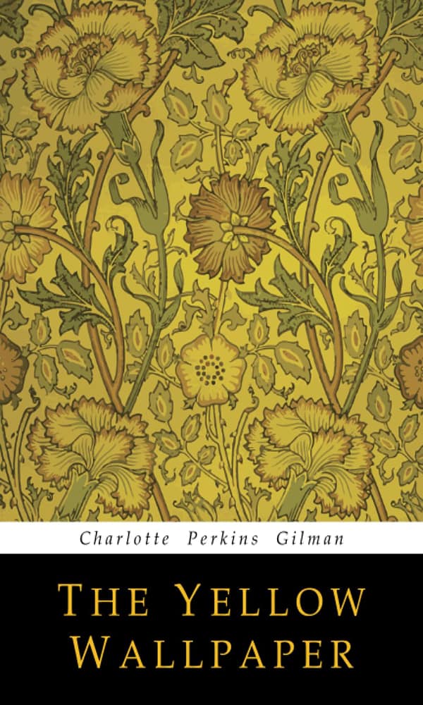 "The Yellow Wallpaper" by Charlotte Perkins Gilman