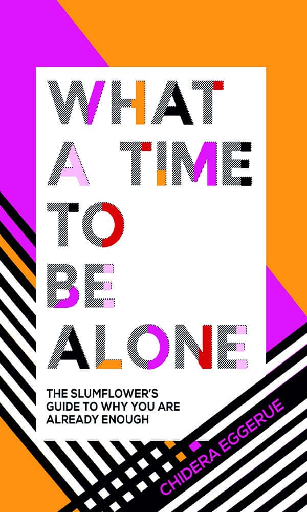 "What a time to be alone" by Chidera Eggerue