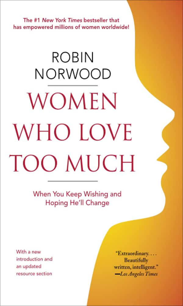 "Women Who Love Too Much" by Robin Norwood 