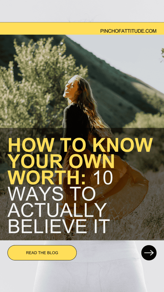 Pinterest - Pin with title "How to Know Your Own Worth: 10 Ways to Actually Believe It" showing a woman standing outdoors on a sunny day with greenery and hills in the background.