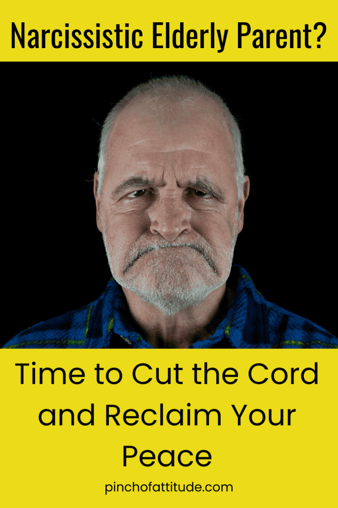 Pinterest - Pin with title "Narcissistic Elderly Parent? Time to Cut the Cord and Reclaim Your Peace" showing a close-up of an elderly man with a stern expression.