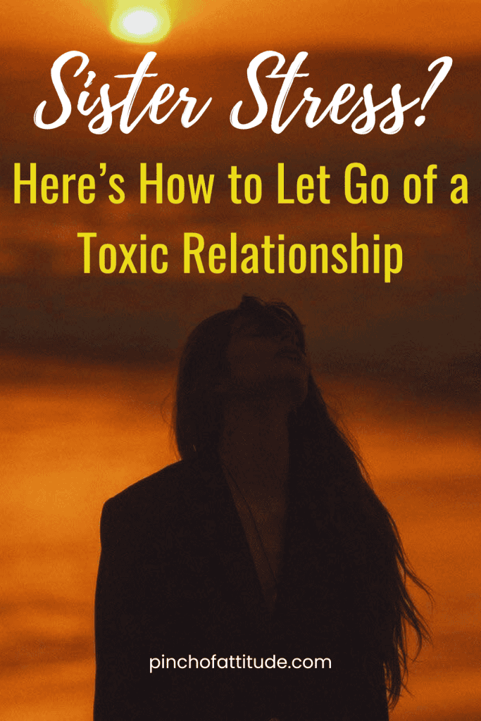 Pinterest - Pin with title "Sister Stress? Here's How to Let Go of a Toxic Relationship" showing a woman standing outdoors at sunset, looking upward with her face in shadow.