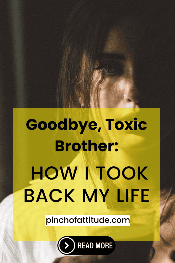 Pinterest - Pin with title "Goodbye, Toxic Brother: How I Took Back My Life" showing a close-up of a woman's face partially in shadow, with a serious expression.