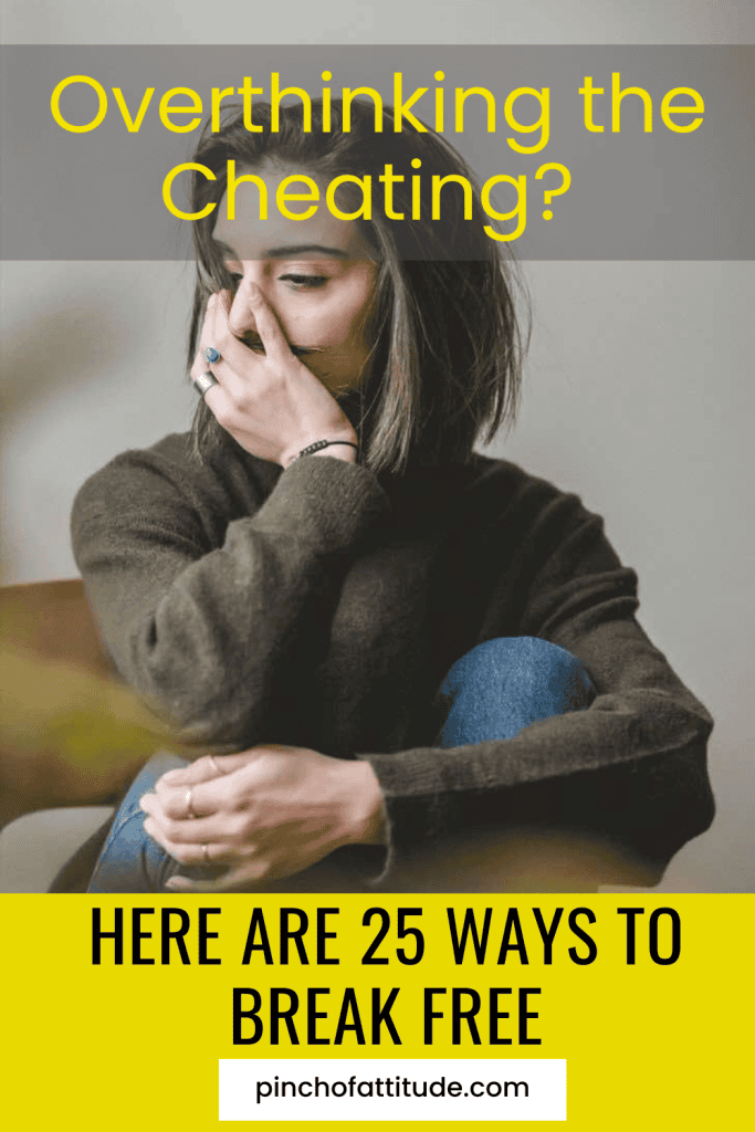 Pinterest - Pin with title "Overthinking the Cheating? Here Are 25 Ways to Break Free" showing a woman sitting in thought, covering part of her face with her hand, wearing a dark green sweater.