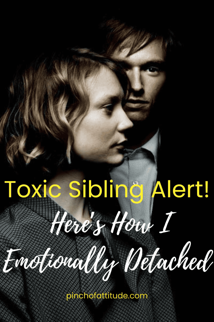 
Pinterest - Pin with title "Toxic Sibling Alert! Here's How I Emotionally Detached" showing a close-up of a woman in the foreground, with a man standing slightly behind her in a dark, moody setting.