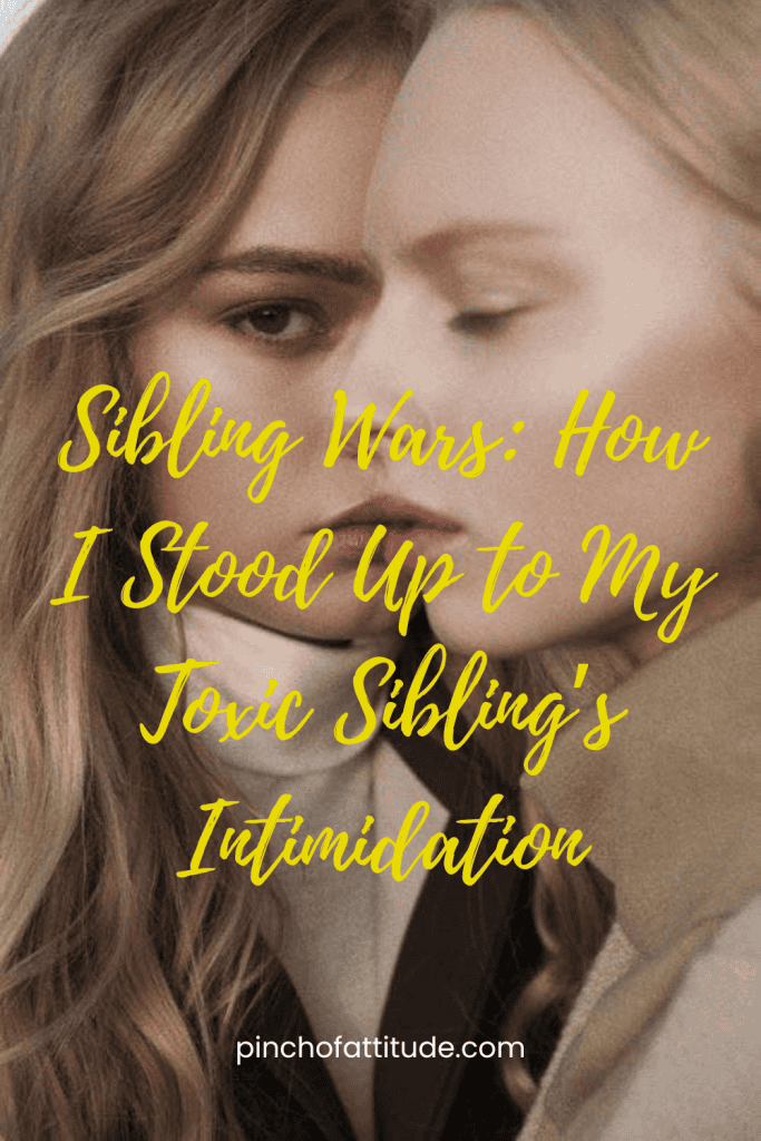 Pinterest - Pin with title "Sibling Wars: How I Stood Up to My Toxic Sibling's Intimidation" showing a close-up of two women with serious expressions, one in focus and the other slightly blurred.