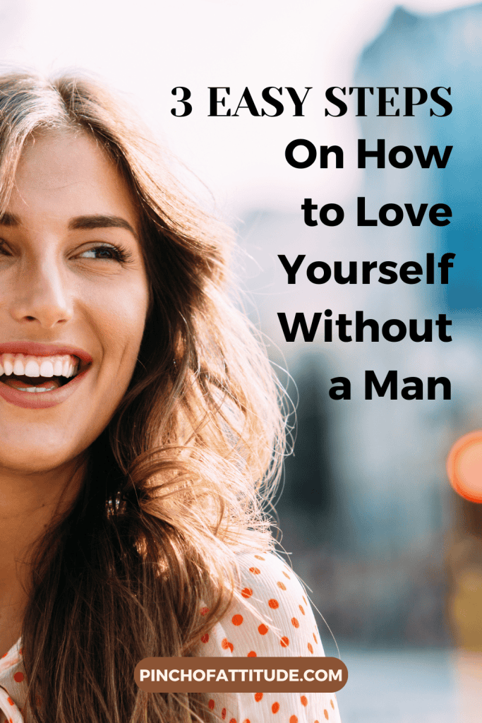 Pinterest - Pin with title "3 Easy Steps on How to Love Yourself Without a Man" showing a beautiful long-haired woman in a white and orange polka dot top smiling widely.