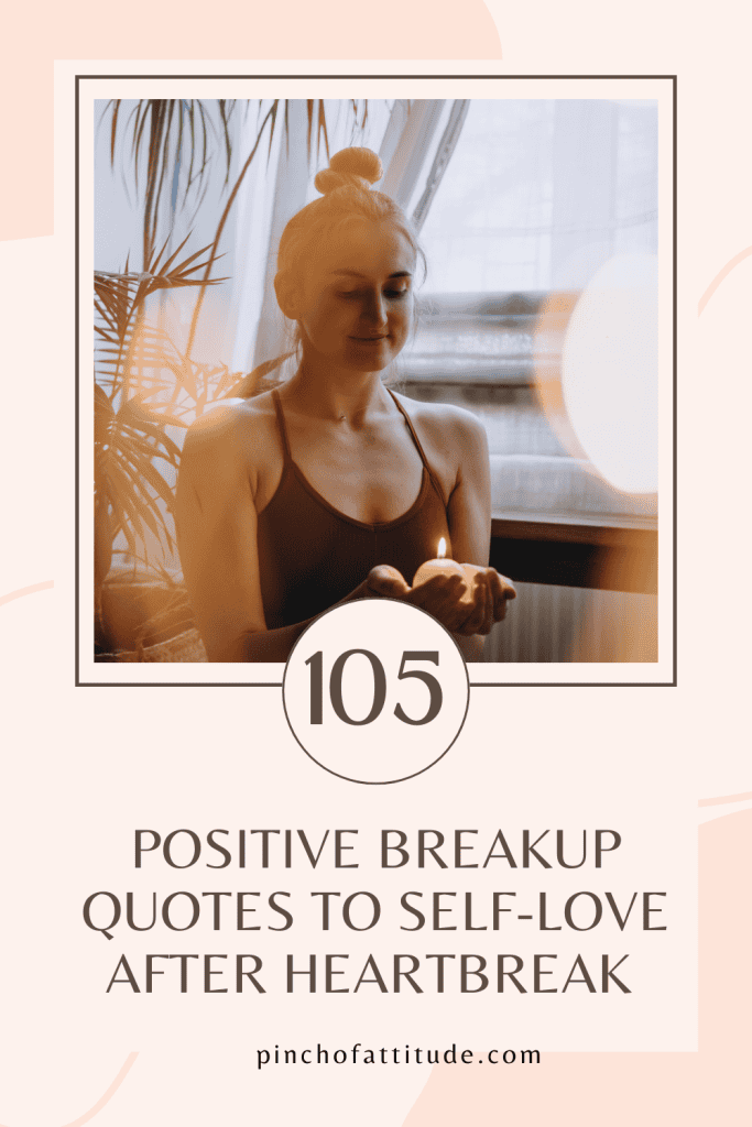Pinterest - Pin with title "105 Positive Breakup Quotes to Self-Love After Heartbreak" showing a woman in a dark tank top and a hair bun carefully holding a lit candle in her palms.