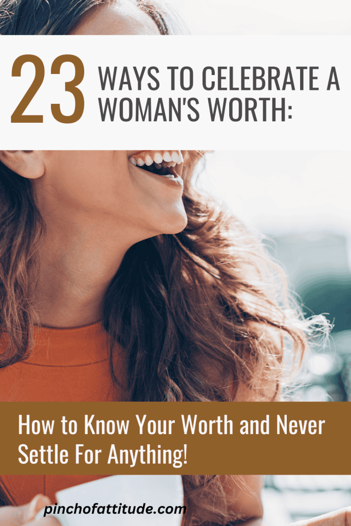 Pinterest - Pin with title "23 Ways to Celebrate a Woman's Worth: How to Know Your Worth and Never Settle for Anything!" showing a long-haired woman in orange tops grinning widely.
