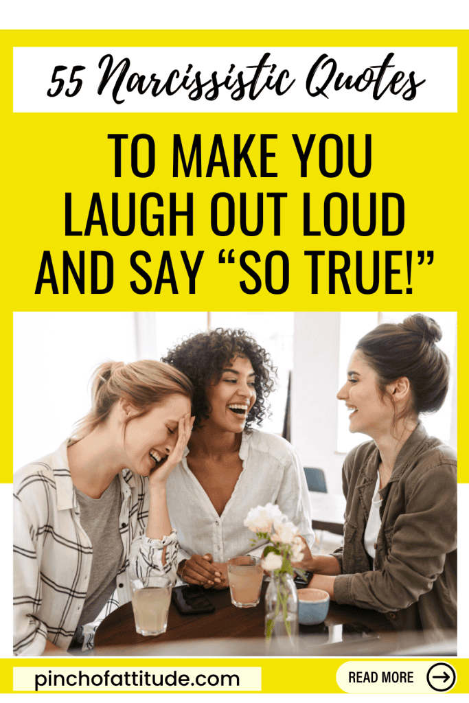 Pinterest - Pin with title "55 Narcissistic Quotes to Make You Laugh Out Loud and Say 'So True!'" showing three women sitting at a table while laughing.