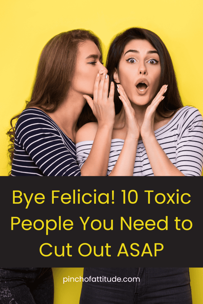 Pinterest - Pin with title "Bye Felicia! 10 Toxic People You Need to Cut Out ASAP" showing two women, one whispering into the other's ear, both in striped shirts against a yellow background.