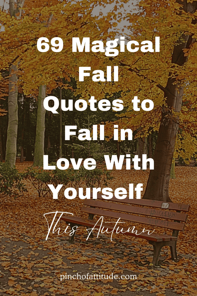 Pinterest - Pin with title "69 Magical Fall Quotes to Fall in Love With Yourself This Autumn" featuring a park scene with an empty wooden bench under trees with yellow autumn leaves scattered across the ground.