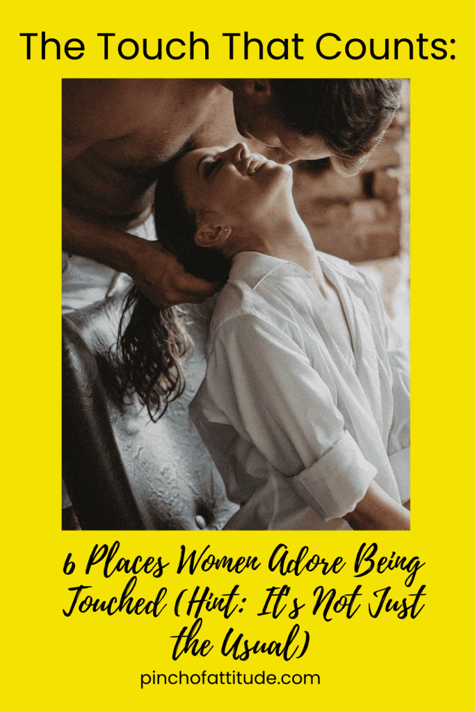 Pinterest - Pin with title "The Touch That Counts: 6 Places Women Adore Being Touched (Hint: It's Not Just the Usual)" showing a man kissing a woman's neck as she leans back with her eyes closed, enjoying the moment.