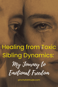 Healing Emotional Scars After Sibling Toxicity: How I Did It!