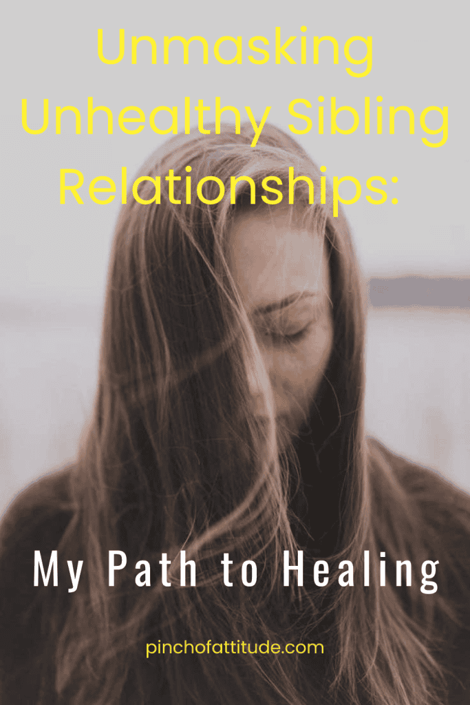 Pinterest - Pin with title "Unmasking Unhealthy Sibling Relationships: My Path to Healing" showing a woman with her head down, eyes closed, and hair falling over her face.