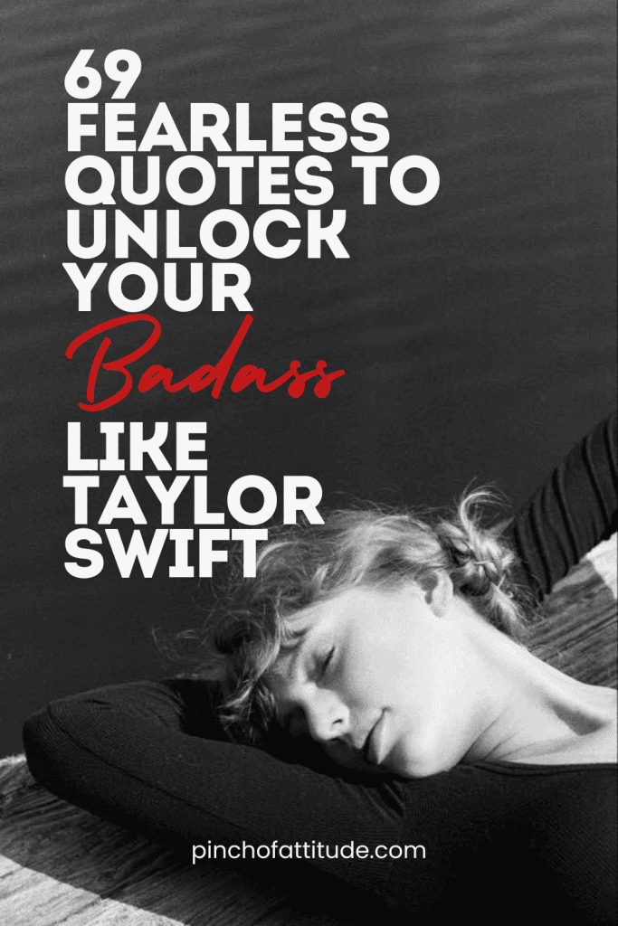 Pinterest - Pin with title "69 Fearless Quotes to Unlock Your Badass Like Taylor Swift" showing a black-and-white photo of a woman with braided hair leaning on a wooden surface with her eyes closed.