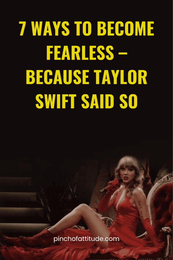 Pinterest - Pin with title "7 Ways to Become Fearless – Because Taylor Swift Said So" showing a Taylor Swift in a glamorous red dress sitting on a regal chair with a dramatic staircase in the background.