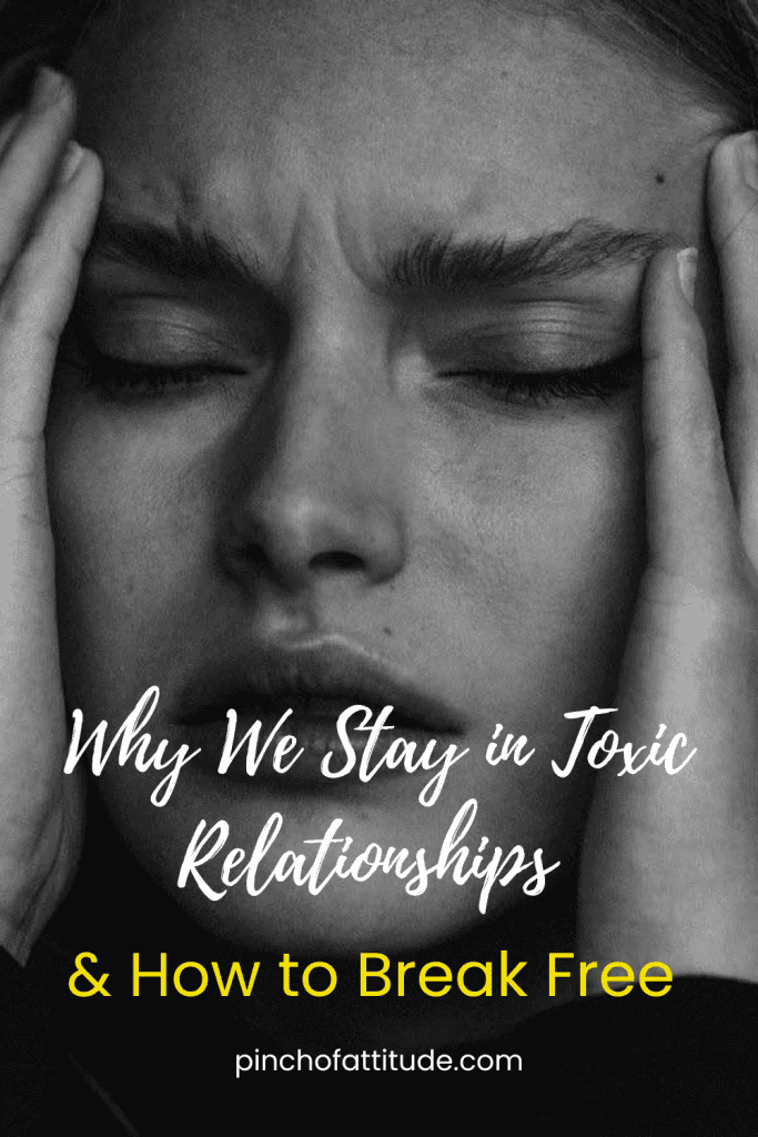 Pinterest - Pin with title "Why We Stay in Toxic Relationships & How to Break Free" showing a grayscale close-up image of a distressed woman with her hands on her temples.